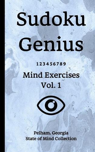 Sudoku Genius Mind Exercises Volume 1: Pelham, Georgia State of Mind Collection
