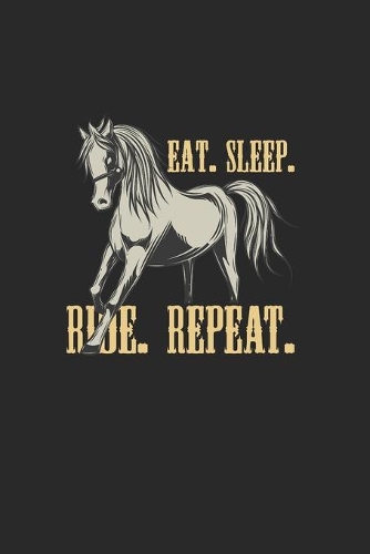 Eat Sleep Ride Repeat: Great Calendar For 2021 For Horse Friends And Unicorn Lovers. Ideal Notebook For Appointments And Short Notes.