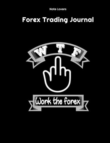 WTF - Work The Forex - Forex Trading Journal: FX Trade Log Book - Forex Trader Gifts