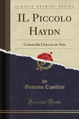 Il Piccolo Haydn: Commedia Lirica in Un Atto (Classic Reprint)