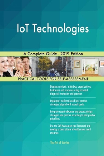 IoT Technologies A Complete Guide - 2019 Edition