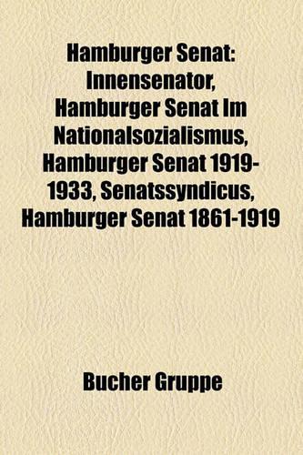 Hamburger Senat: Innensenator, Hamburger Senat Im Nationalsozialismus, Hamburger Senat 1919-1933, Senatssyndicus, Hamburger Senat 1861-1919