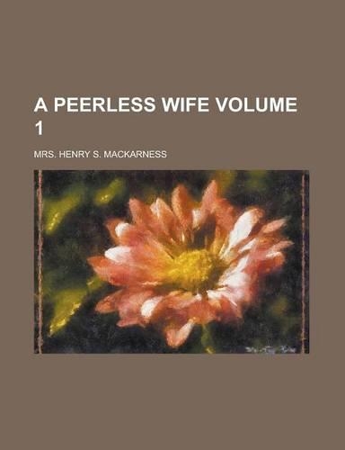 A Peerless Wife Volume 1