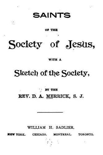 Saints of the Society of Jesus, With a Sketch of the Society