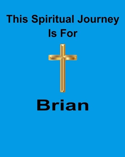 This Spiritual Journey Is For Brian
