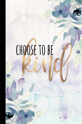 Choose To Be Kind: Be Kind Journal, Antibullying Awareness, Small Inspirational Notebook, Choose Kind Journal, It's Cool To Be Kind, Rose Gold Notebook, Rose Gold Jour