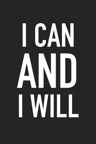 I Can and I Will: A 6x9 Inch Matte Softcover Journal Notebook with 120 Blank Lined Pages and a Positive Motivational Cover Slogan