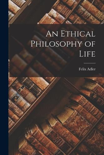 An Ethical Philosophy of Life