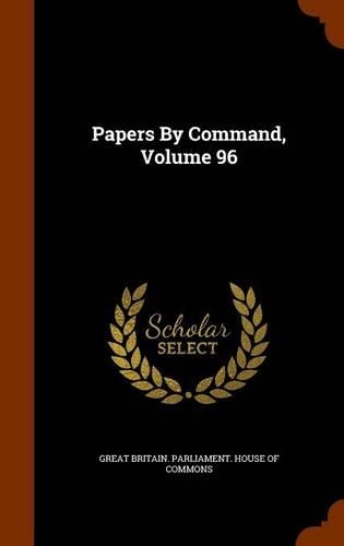 Papers By Command, Volume 96