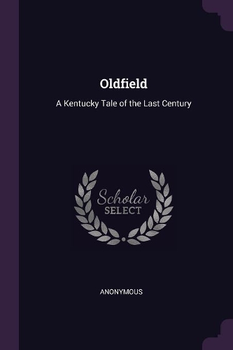 Oldfield: A Kentucky Tale of the Last Century