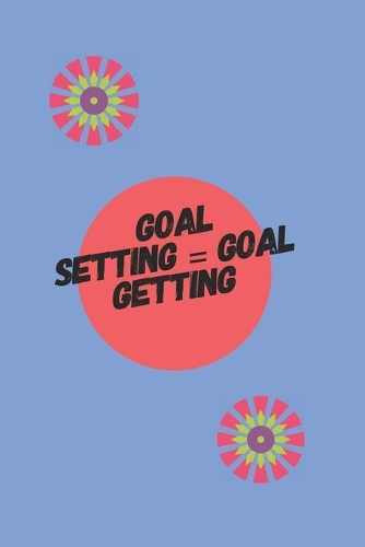 Goal Setting: A Daily Journal and Planner to Help You Set Goals, track Your Habits and Motivate You to Achieve Your Goals. A Notebook with personal accountability