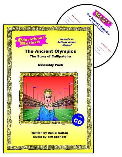 The Ancient Olympics: The Story of Callipateira (Assembly Pack)(Educational Musicals - Assembly Pack S.)