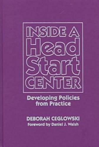 Inside a Head Start Center: Developing Policies from Practice(Early Childhood Education Series)