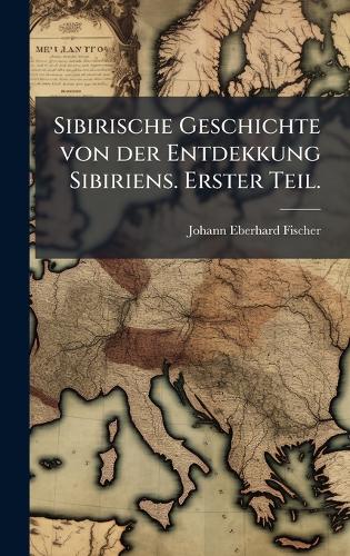 Sibirische Geschichte von der Entdekkung Sibiriens. Erster Teil.