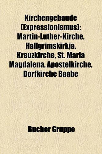 Kirchengebaude (Expressionismus): Martin-Luther-Kirche, Hallgrimskirkja, Kreuzkirche, St. Maria Magdalena, Apostelkirche, Dorfkirche Baabe