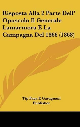 Risposta Alla 2 Parte Dell' Opuscolo Il Generale Lamarmora E La Campagna del 1866 (1868)