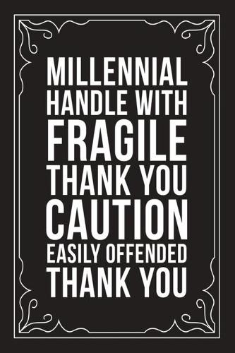 Millennial Handle with Fragile Thank You Caution Easily Offended Thank You: Funny Millennial Gift Idea, 6" X 9" wide rule blank urban dictionary, perfect for Birhtdays or a gag gift idea.