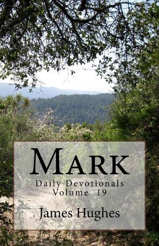 Mark: Daily Devotionals Volume 19(19 Daily Devotionals)