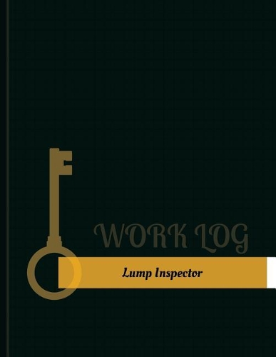 Lump Inspector Work Log: Work Journal, Work Diary, Log - 131 pages, 8.5 x 11 inches(Key Work Logs/Work Log)