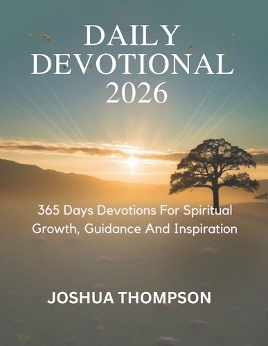 Daily Devotional 2026: 365 Days Devotions For Spiritual Growth, Guidance And Inspiration(5 Minutes Inspirational Devotions for Daily Reflections)
