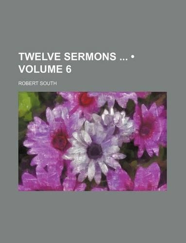 Twelve Sermons (Volume 6)