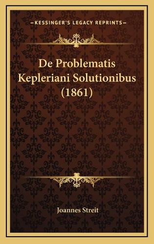 De Problematis Kepleriani Solutionibus (1861)