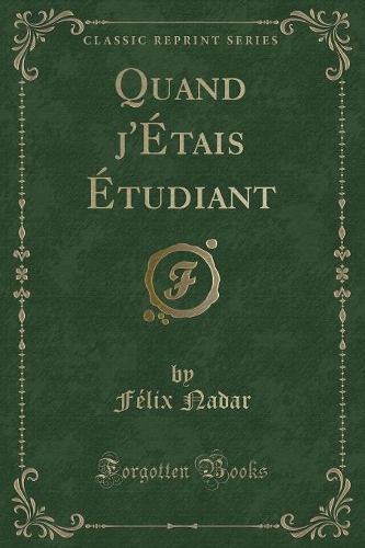 Quand j'Étais Étudiant (Classic Reprint)
