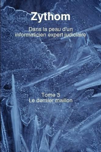 Dans La Peau D'un Informaticien Expert Judiciaire T3