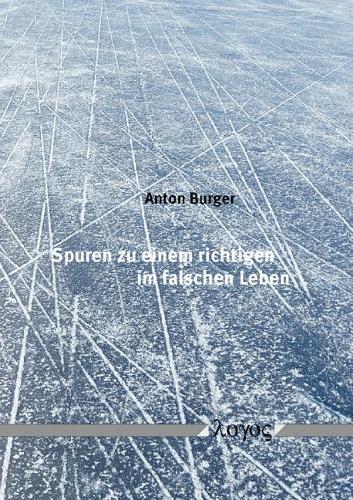 Spuren Zu Einem Richtigen Im Falschen Leben