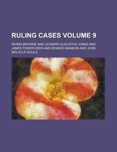 Ruling Cases Volume 9