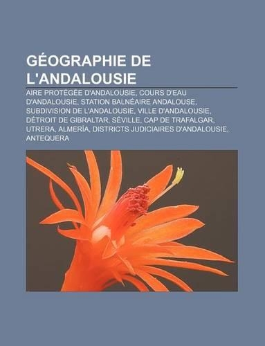 Geographie de L'Andalousie: Aire Protegee D'Andalousie, Cours D'Eau D'Andalousie, Station Balneaire Andalouse, Subdivision de L'Andalousie