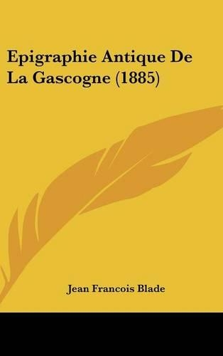Epigraphie Antique de La Gascogne (1885)