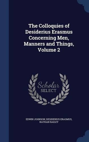The Colloquies of Desiderius Erasmus Concerning Men, Manners and Things, Volume 2