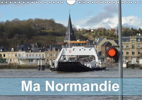 Ma Normandie 2017: Lieux Typiques De Cette Region De La Seine a La Mer.(Calvendo Places)