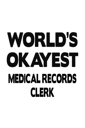 World's Okayest Medical Records Clerk