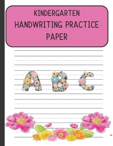 Handwriting Practice Paper: Handwriting Paper For Kids: First ABC Writing Dotted Lined Sheets Notebook for K-3 Students,120 pages, 8.5x11 (Pink Flower and Cactus Pattern)