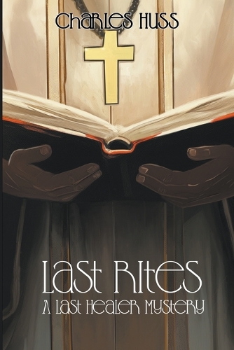 Last Rites: (Last Healer Mysteries)