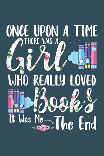 Once upon a time there was a girl who really loved books