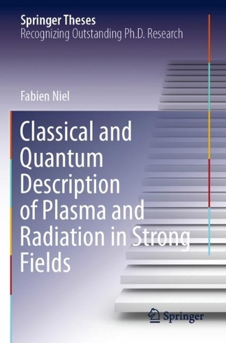 Classical and Quantum Description of Plasma and Radiation in Strong Fields: (Springer Theses)