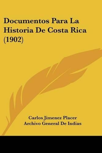Documentos Para La Historia De Costa Rica (1902)