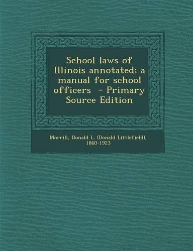 School Laws of Illinois Annotated; A Manual for School Officers