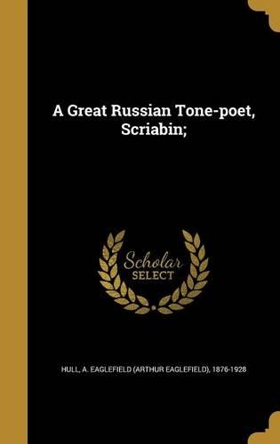 A Great Russian Tone-Poet, Scriabin;