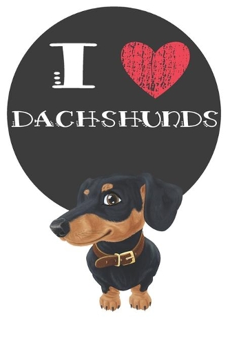 I Heart Dachshunds: Cute Dachshund Dog Lover Journal / Notebook / Diary Perfect for Birthday Card Present or Christmas Gift Great for kids, Teens or Students Show Your 