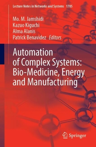 Automation of Complex Systems: Bio-Medicine, Energy and Manufacturing: (1705 Lecture Notes in Networks and Systems)
