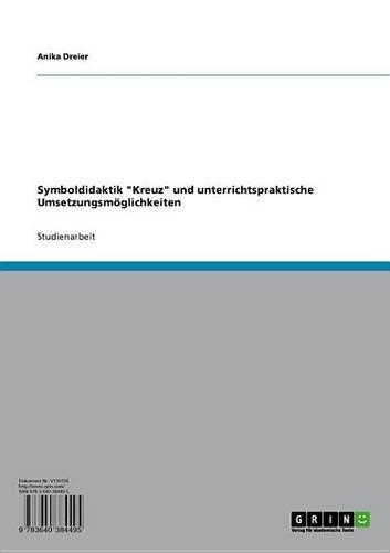 Symboldidaktik 'Kreuz' Und Unterrichtspraktische Umsetzungsmoglichkeiten