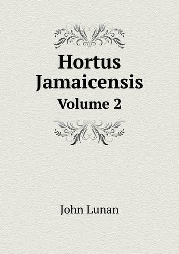 Hortus Jamaicensis Volume 2