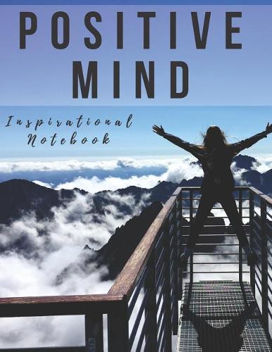 Inspirational Notebook: Positive Mind, Motivational Journal with Creative Cover, Cool Lined Composition Notebook with Quote(8.5 x 11 inches, 110 Pages, College Ruled Paper)