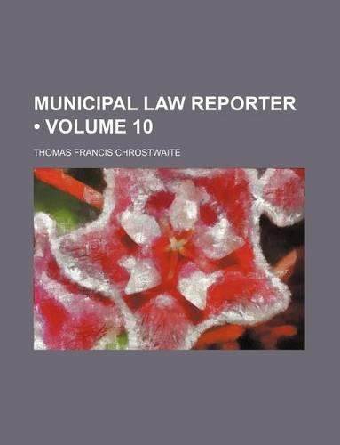 Municipal Law Reporter (Volume 10)