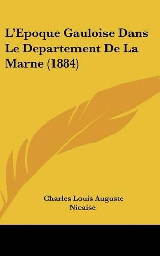 L'Epoque Gauloise Dans Le Departement de La Marne (1884)