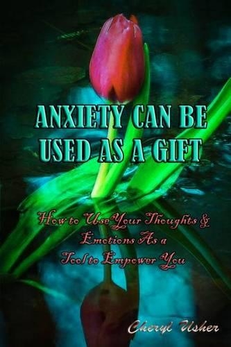 Anxiety Can Be Used as a Gift